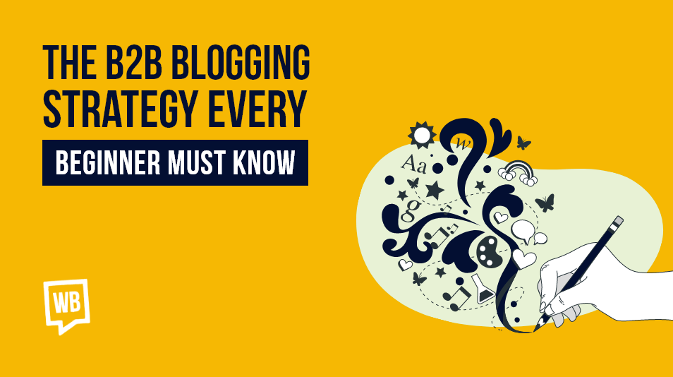 The B2B Blogging Strategy Every Beginner Must Know