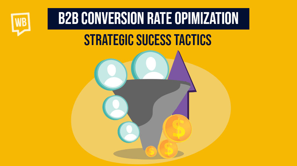 B2B Conversion Rate Optimization: Strategic Success Tactics