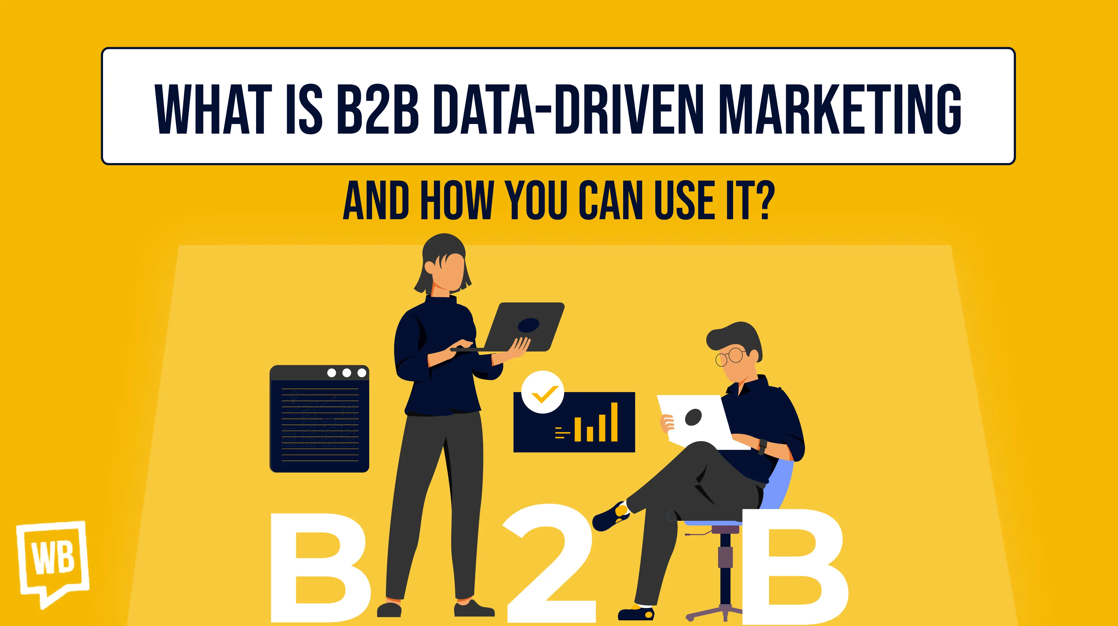 What is B2B Data-Driven Marketing And How You Can Use It?