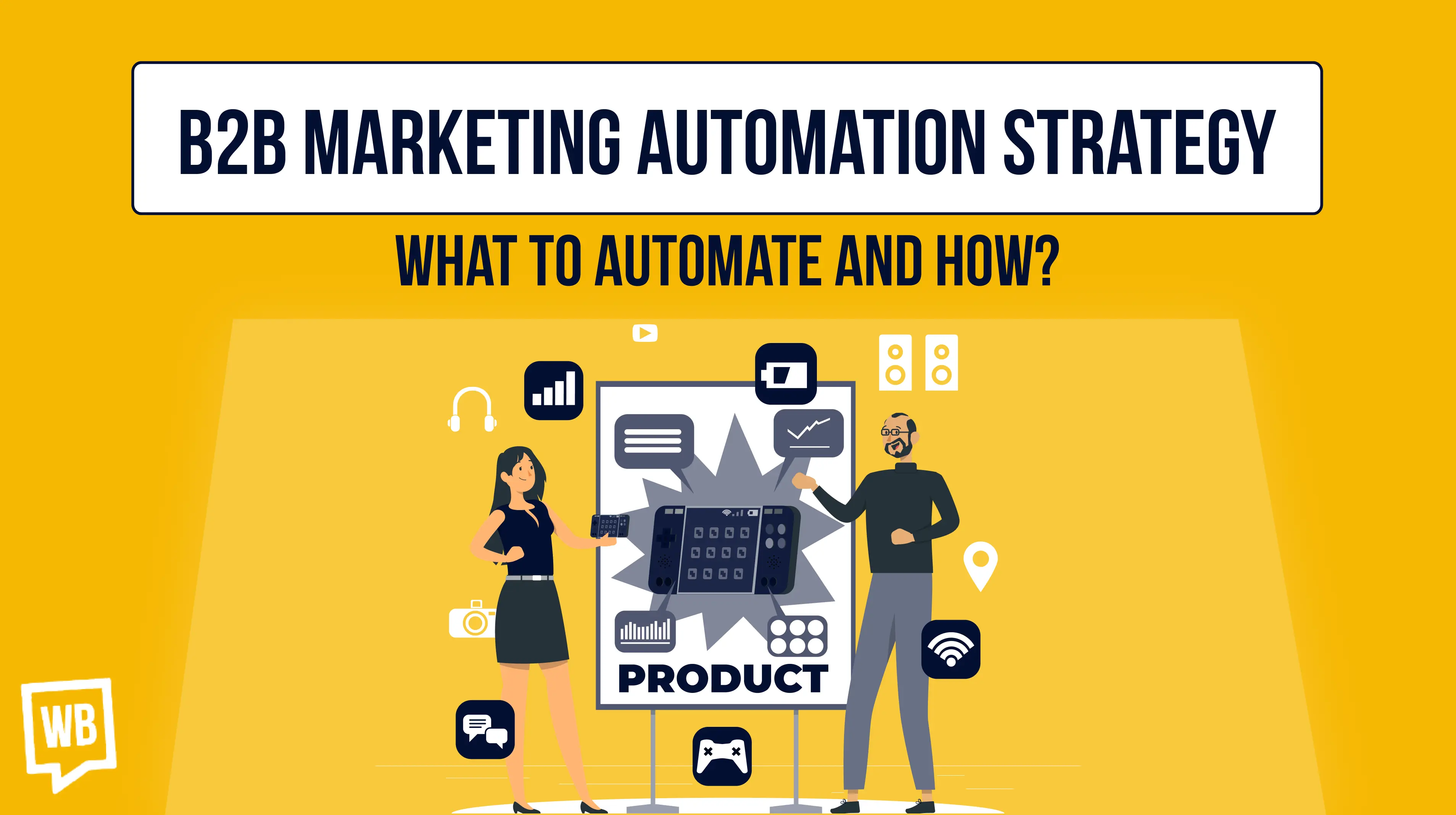 B2B Marketing Automation Strategy: What To Automate and How?