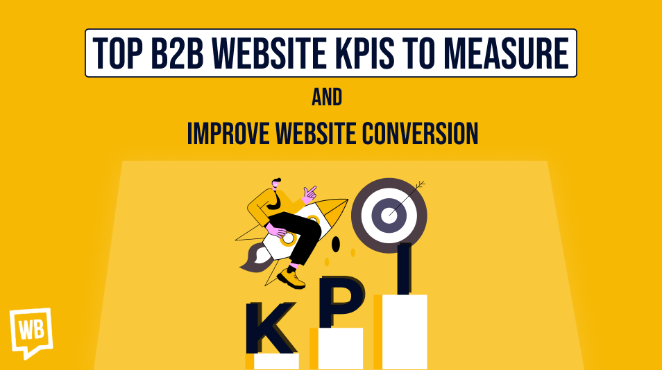 Top B2B Website KPIs to Measure &amp; Improve Website Conversion