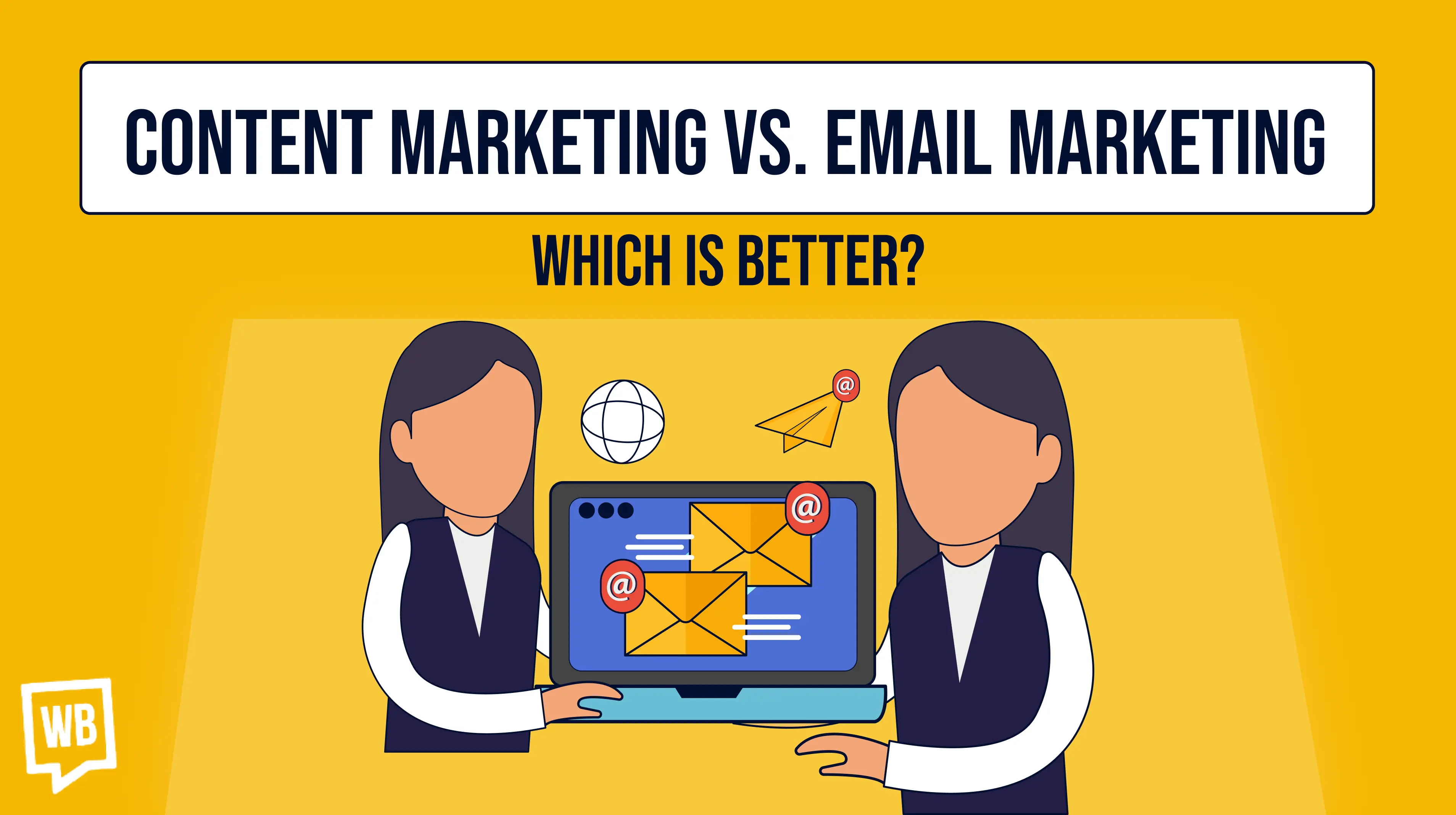 Content Marketing Vs Email Marketing: Which is Better?