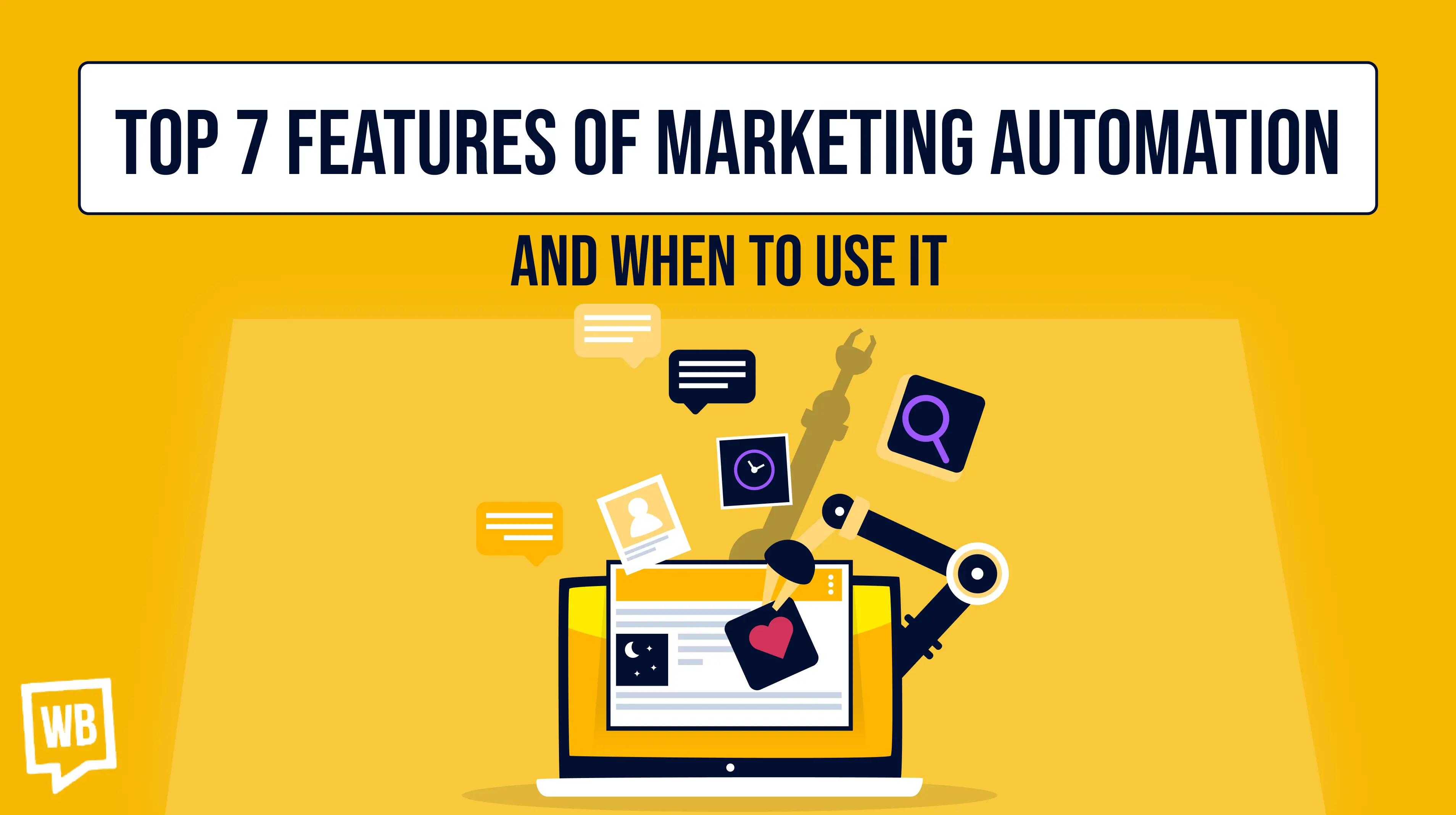 Top 7 Features of Marketing Automation And When To Use It