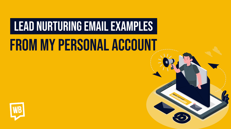 13 Lead Nurturing Email Examples That Drive Action