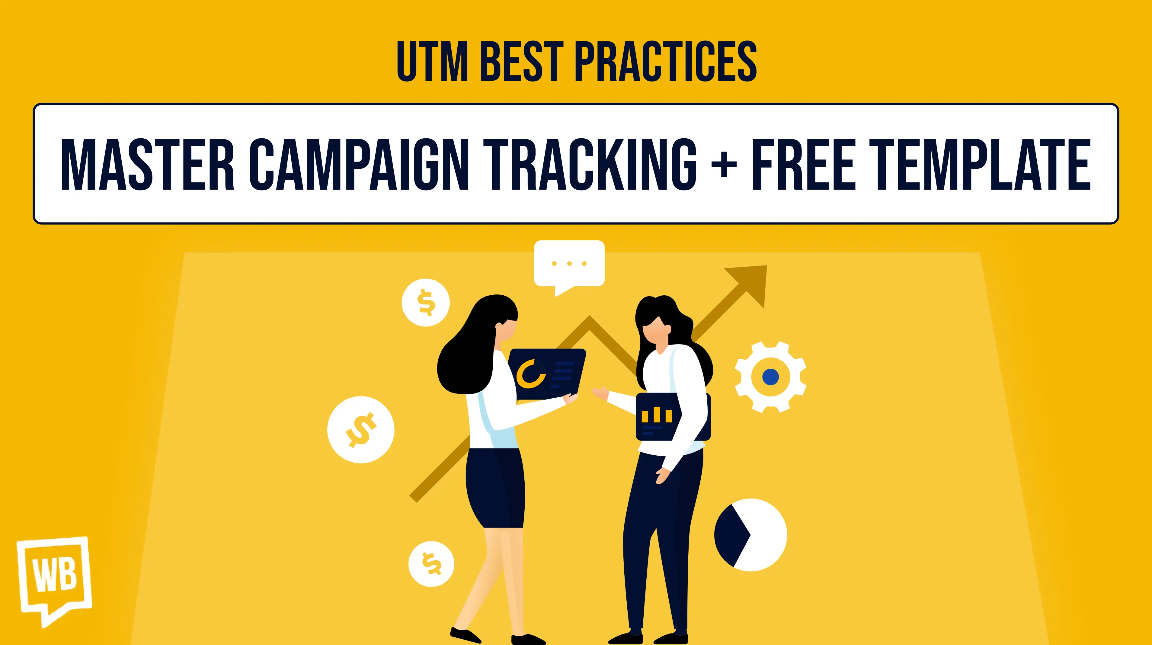 UTM Best Practices: Track Your Marketing Campaigns Like a Pro